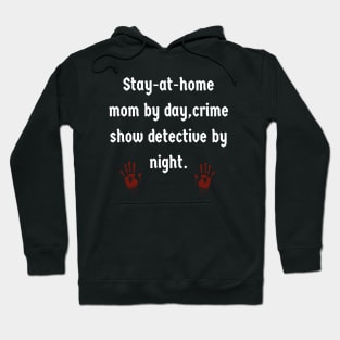 SAHM By Day, Crime Show Detective By Night Hoodie